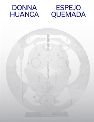Donna Huanca: Espejo Quemada Paperback Inventory Press
