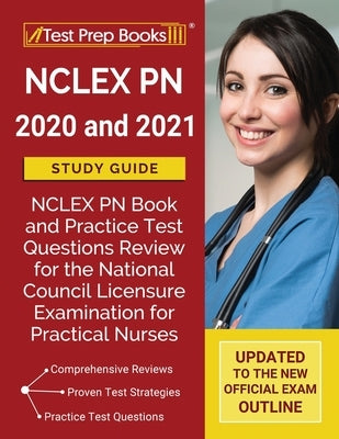 NCLEX PN 2020 and 2021 Study Guide: NCLEX PN Book and Practice Test Questions Review for the National Council Licensure Examination for Practical Nurs Paperback Test Prep Books