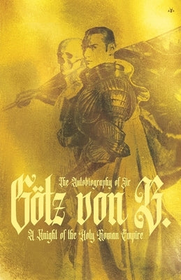 The Autobiography of Sir Götz von Berlichingen Paperback Antelope Hill Publishing