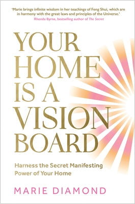 Your Home Is a Vision Board: Harness the Secret Manifesting Power of Your Home Paperback Hay House UK Ltd