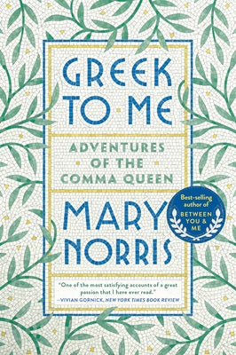 Greek to Me: Adventures of the Comma Queen W. W. Norton & Company