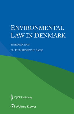 Environmental Law in Denmark by Basse, Ellen Margrethe