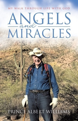 Angels and Miracles: My Walk Through Life With God Paperback WestBow Press