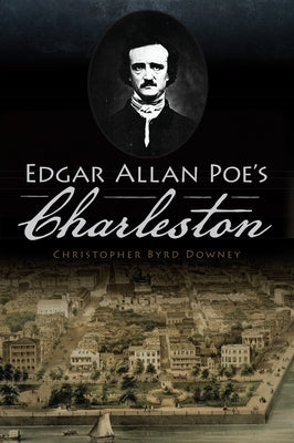 Edgar Allan Poe's Charleston Paperback History Press