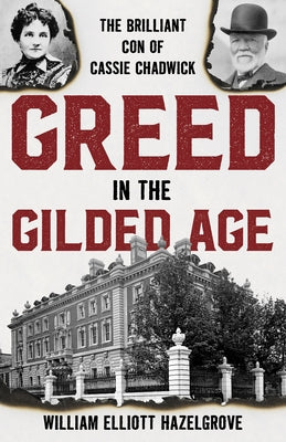 Greed in the Gilded Age: The Brilliant Con of Cassie Chadwick Paperback Rowman & Littlefield Publishers