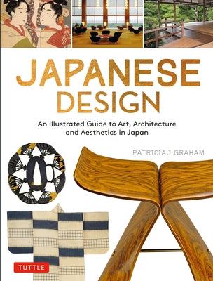 Japanese Design: An Illustrated Guide to Art, Architecture and Aesthetics in Japan Paperback Tuttle Publishing