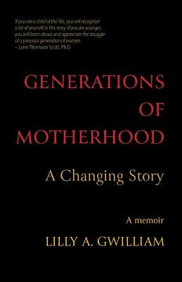 Generations of Motherhood: A Changing Story Paperback Lilly A. Gwilliam