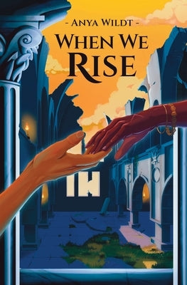 When We Rise by Wildt, Anya