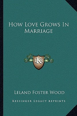How Love Grows In Marriage Paperback Kessinger Publishing