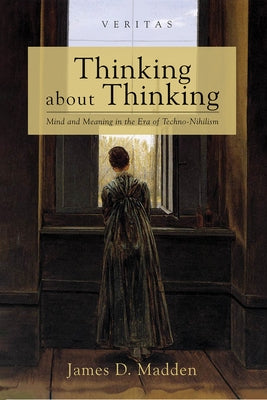 Thinking about Thinking by Madden, James D.