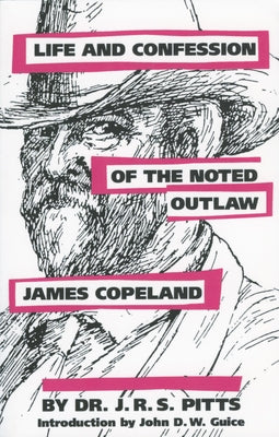 Life and Confession of the Noted Outlaw James Copeland by Pitts, J. R. S.