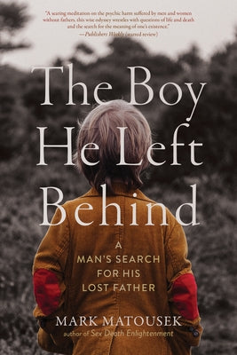 The Boy He Left Behind: A Man's Search for His Lost Father Paperback Monkfish Book Publishing