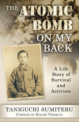 The Atomic Bomb on My Back: A Life Story of Survival and Activism Paperback Rootstock Publishing