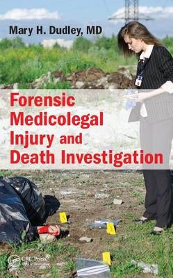 Forensic Medicolegal Injury and Death Investigation by Dudley M. D., Mary H.