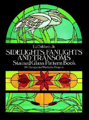 Sidelights, Fanlights and Transoms Stained Glass Pattern Book Paperback Dover Publications