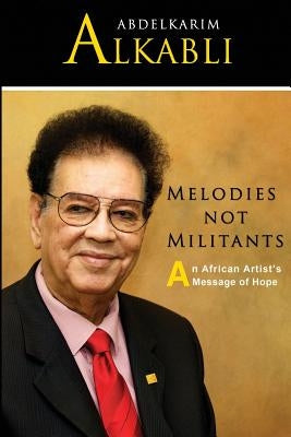 Melodies not Militants: An African Artist's Message of Hope Paperback Kabli International Foundation