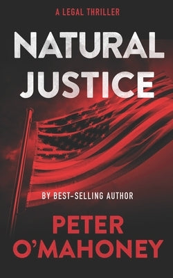 Natural Justice: A Legal Thriller by O'Mahoney, Peter