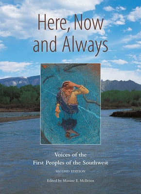 Here, Now and Always: Voices of the First Peoples of the Southwest Paperback Museum of New Mexico Press