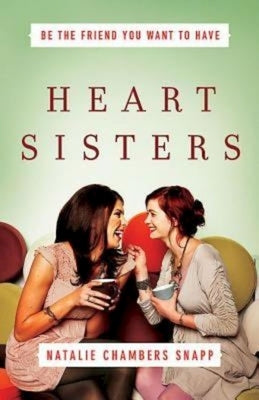 Heart Sisters: Be the Friend You Want to Have Paperback Abingdon Press