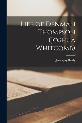 Life of Denman Thompson (Joshua Whitcomb) Paperback Legare Street Press
