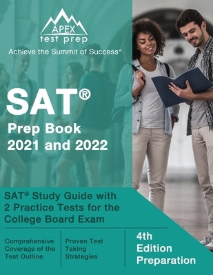 SAT Prep Book 2021 and 2022: SAT Study Guide with 2 Practice Tests for the College Board Exam [4th Edition Preparation] Paperback Apex Test Prep