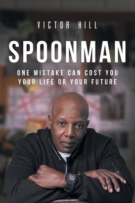Spoonman: One Mistake Can Cost You Your Life or Your Future Paperback Page Publishing, Inc.