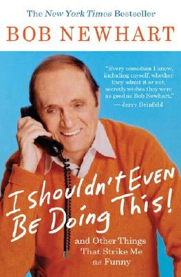 I Shouldn't Even Be Doing This!: And Other Things That Strike Me as Funny Paperback Hachette Books