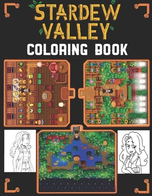 Stardew Valley Coloring Book: A wonderful gift for anybody who loves Stardew Valley. (With High Quality Images, Creative, Funny design) Paperback Independently Published