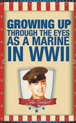 Growing Up Through the Eyes as a Marine in WWII Paperback Trafford Publishing