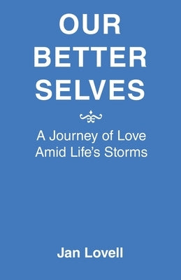 Our Better Selves: A Journey of Love Amid Life's Storms by Jan Lovell