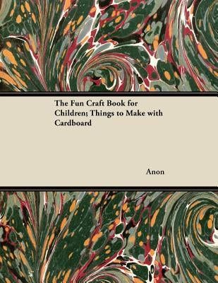 The Fun Craft Book for Children; Things to Make with Cardboard Paperback Marcel Press