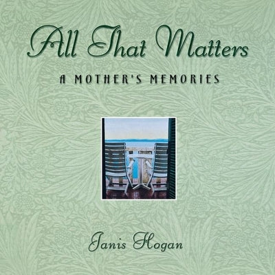 All That Matters: A Mother's Memories Paperback Cumberland House Publishing
