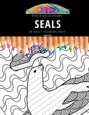 Seals: AN ADULT COLORING BOOK: An Awesome Coloring Book For Adults Paperback Independently Published