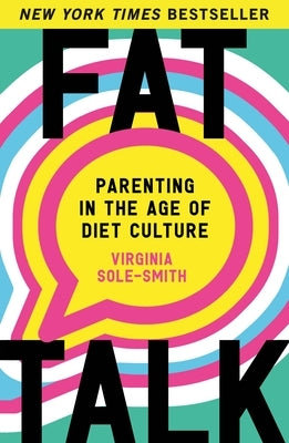 Fat Talk: Parenting in the Age of Diet Culture Paperback Holt Paperbacks