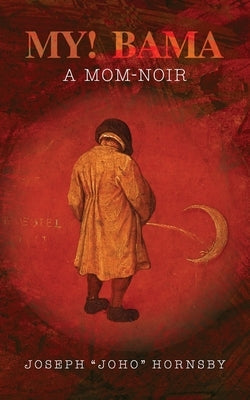 My! Bama: A Mom-Noir Paperback Palmetto Publishing