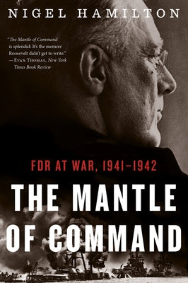 The Mantle of Command: FDR at War, 1941-1942 Paperback Mariner Books