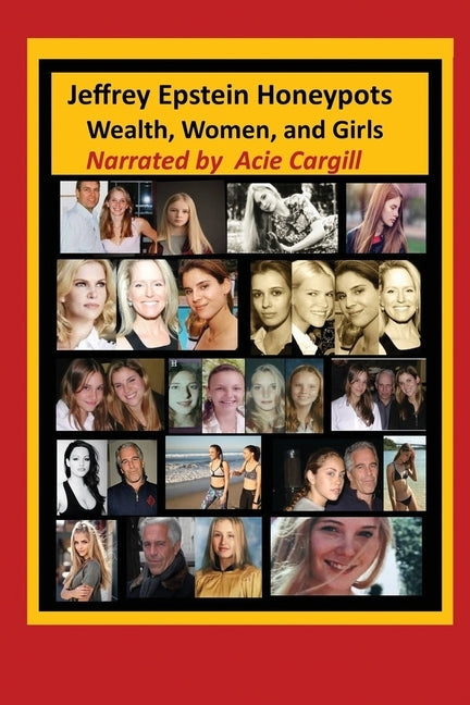 Jeffrey Epstein Honeypots: Wealth, Women, and Girls Paperback Independently Published