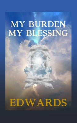 My Burden My Blessing Paperback Xulon Press