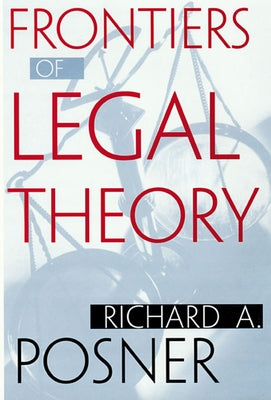 Frontiers of Legal Theory by Posner, Richard A.