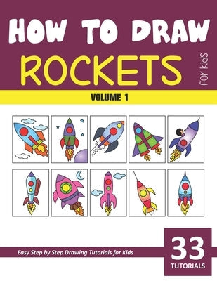 How to Draw Rockets for Kids - Volume 1 Paperback Independently Published