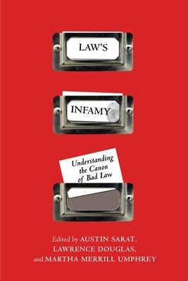 Law's Infamy: Understanding the Canon of Bad Law by Sarat, Austin