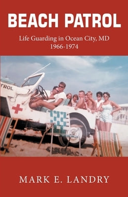 Beach Patrol Life Guarding in Ocean City, MD 1966-74 Paperback Madhenry Press