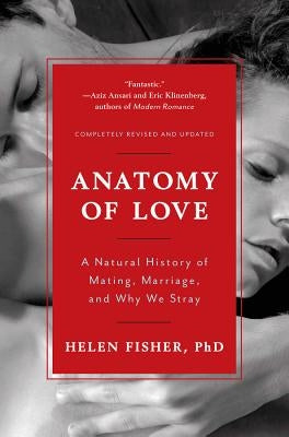 Anatomy of Love: A Natural History of Mating, Marriage, and Why We Stray Paperback W. W. Norton & Company