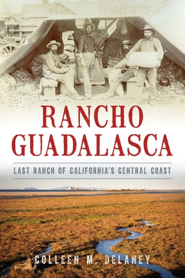 Rancho Guadalasca: Last Ranch of California's Central Coast Paperback History Press
