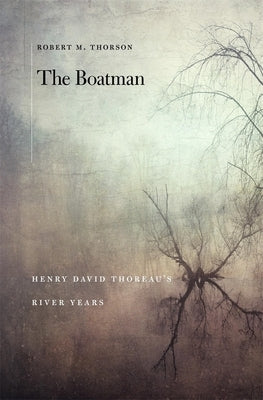 The Boatman: Henry David Thoreau's River Years Paperback Harvard University Press