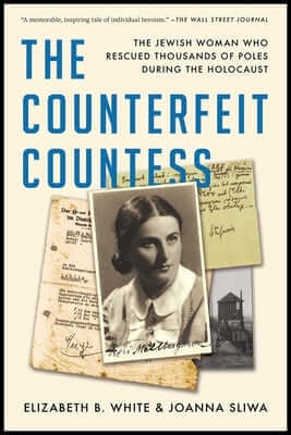 The Counterfeit Countess: The Jewish Woman Who Rescued Thousands of Poles During the Holocaust Paperback Simon & Schuster