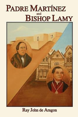 Padre Martinez and Bishop Lamy Paperback Sunstone Press