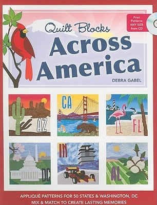 Quilt Blocks Across America-Print-on-Demand-Edition: Applique Patterns for 50 States & Washington, DC: Mix & Match to Create Lasting Memories [With CD Paperback C&T Publishing