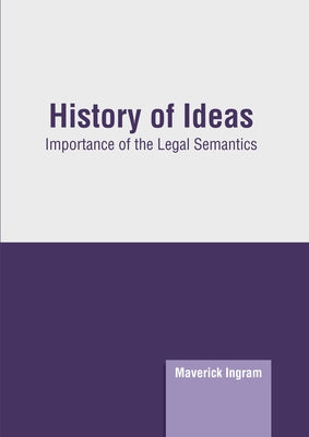 History of Ideas: Importance of the Legal Semantics by Ingram, Maverick