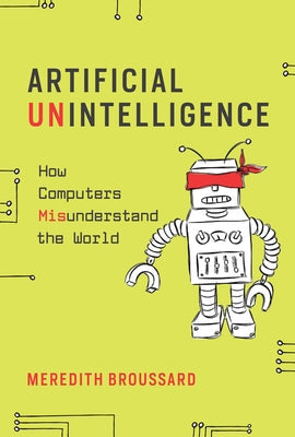 Artificial Unintelligence: How Computers Misunderstand the World MIT Press